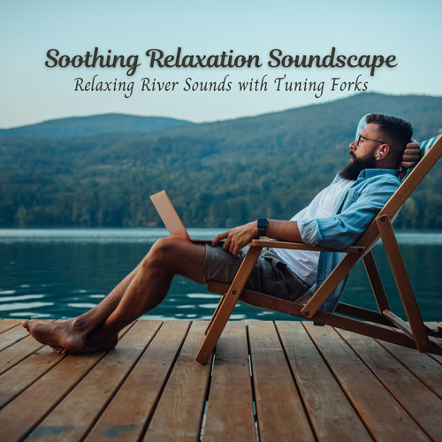 Soothing Relaxation Soundscape: Relaxing River Sounds with Tuning Forks