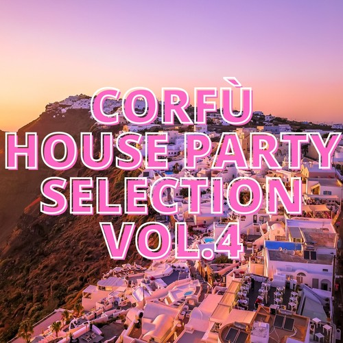 Corfù House Party Selection Vol.4