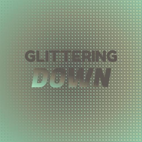 Glittering Down
