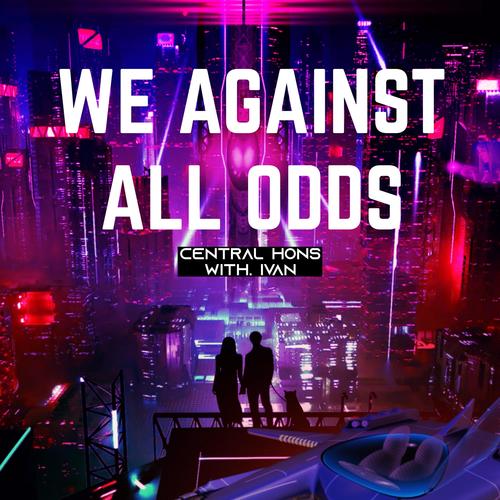 We against all odds (with Ivan)