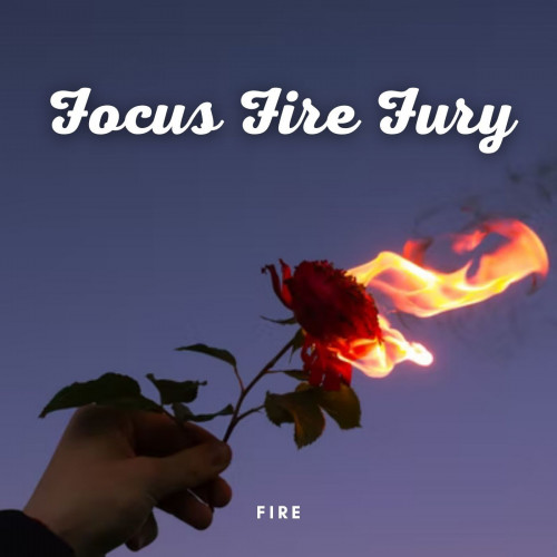 Fire: Focus Fire Fury