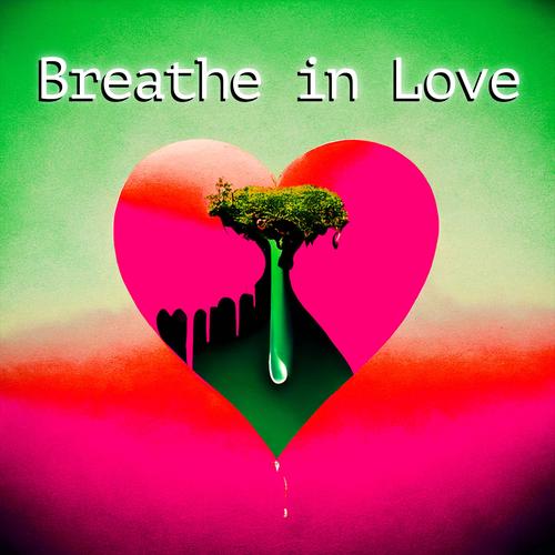 Breathe in Love