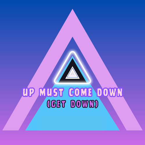 Up Must Come Down (Get Down)