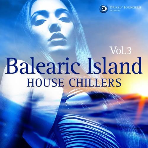 Balearic Island House Chillers, Vol. 3 (Ibiza and Formentera Deepest Grooves)