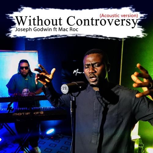Without Controversy (Acoustic Version) (feat. Mac Roc)