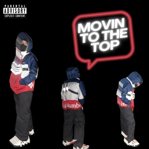 Movin To The Top (Explicit)