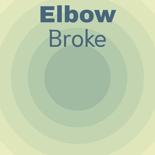 Elbow Broke