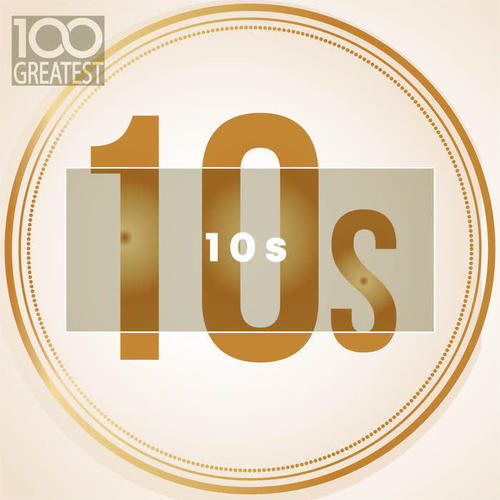 100 Greatest 10s: The Best Songs of Last Decade (Explicit)