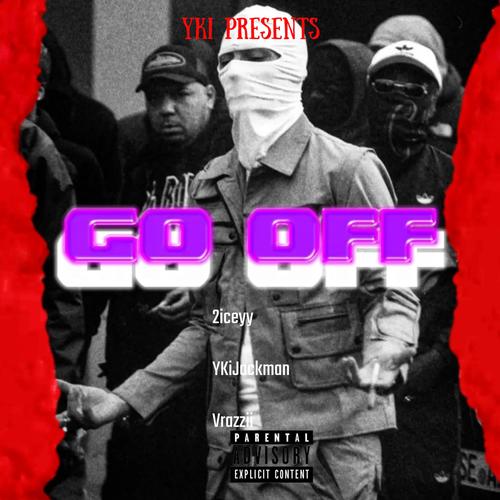 Go off (feat. 2icey & Vrazzii) [Explicit]