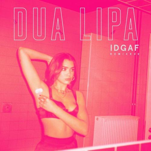 IDGAF (Remixes II) [Explicit]