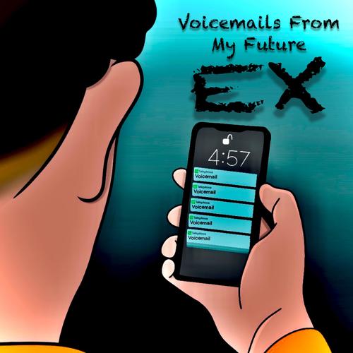 Voicemails From My Future Ex (Explicit)