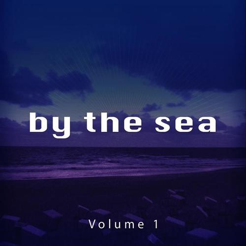 By the Sea, Vol. 1 (Beach Living Chill out and Lounge Tunes)