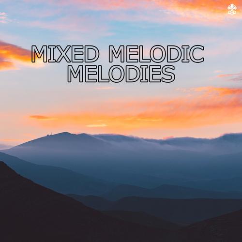 Mixed Melodic Melodies