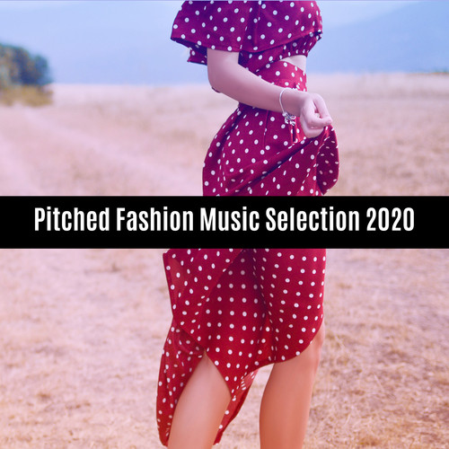 Pitched Fashion Music Selection 2020