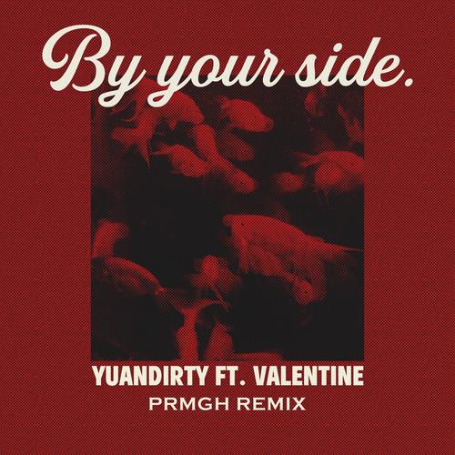 by your side (feat. Valentine) [PRMGH Remix]