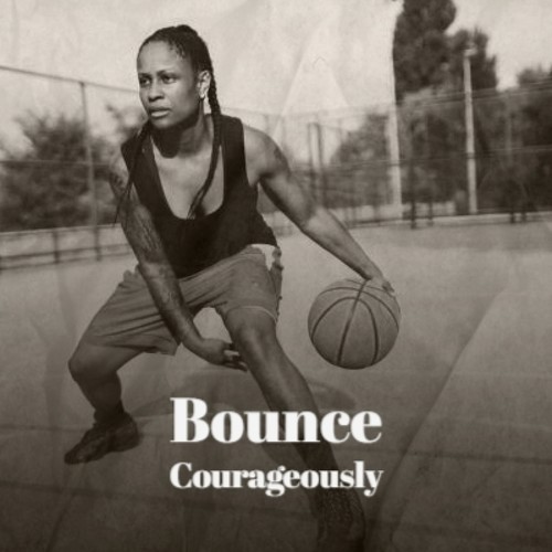 Bounce Courageously