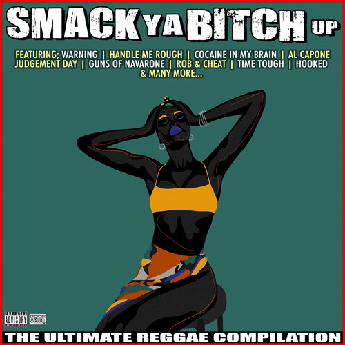 Smack Ya ***** Up The Ultimate Reggae Compilation (Explicit)