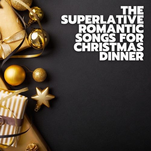 The Superlative Romantic Songs for Christmas Dinner