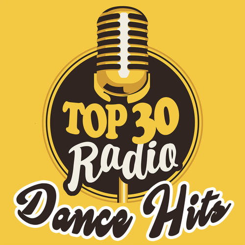 TOP 30 RADIO DANCE HITS