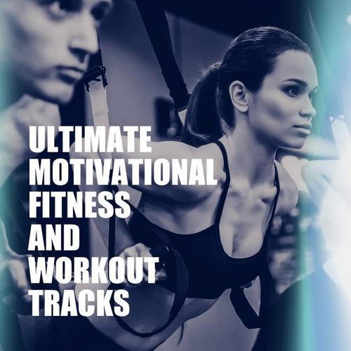 Ultimate Motivational Fitness and Workout Tracks