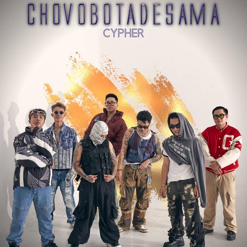 CHOVOBOTADESAMA CYPHER (feat. HIGH4, 15SEP, CTD, Youngboi, PhucXp, BOM & DANMY) [Explicit]