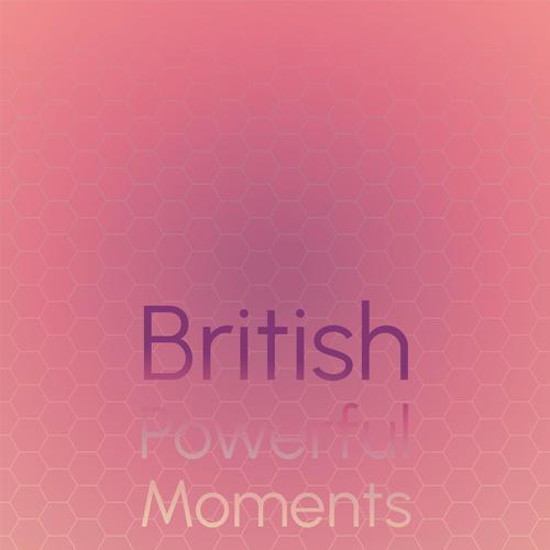 British Powerful Moments