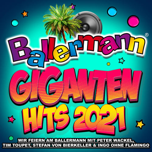 Ballermann Giganten Hits 2021 (Wir feiern am Ballermann mit Peter Wackel, Tim Toupet, Stefan von Bierkeller & Ingo Ohne Flamingo) [Explicit]