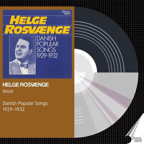 Helge Rosvaenge: Danish Popular Songs 1929-1932