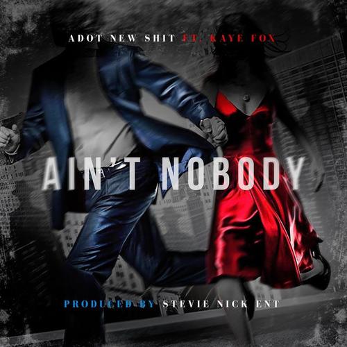 Aint Nobody (feat. Kaye Fox) [Explicit]