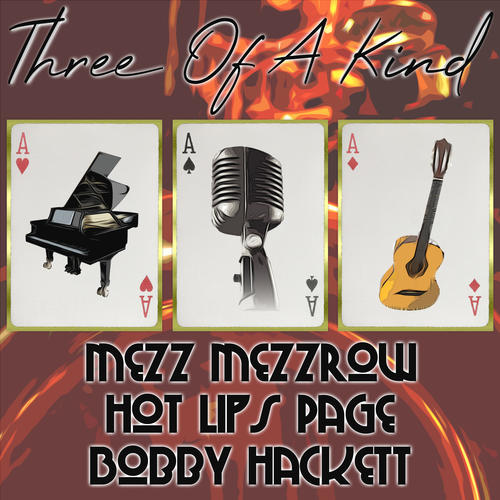 Three of a Kind: Mezz Mezzrow, Hot Lips Page, Bobby Hackett