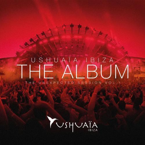 Ushuaia Ibiza The Album - The Unexpected Session Volume 1