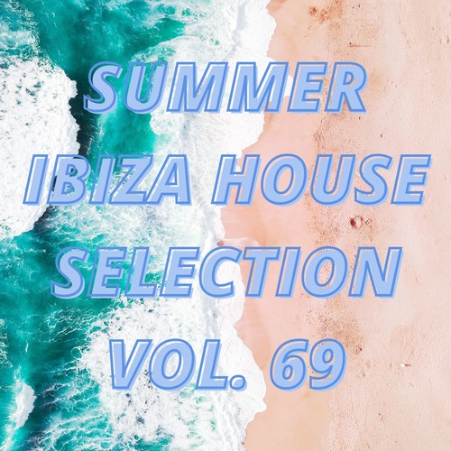 Summer Ibiza House Selection Vol.69