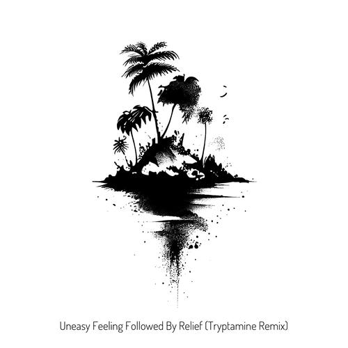 Uneasy Feeling Followed by Relief (Remix) (feat. Tryptamine)