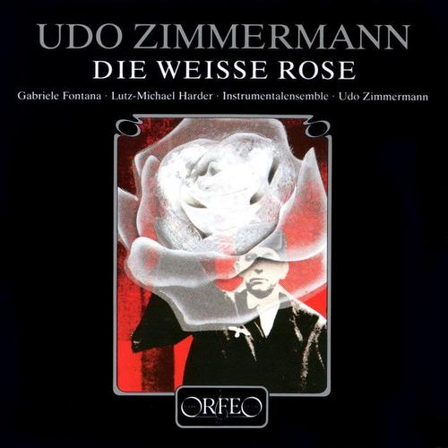 ZIMMERMANN, U.: Weisse Rose (Opera) [Fontana, Harder, U. Zimmermann]