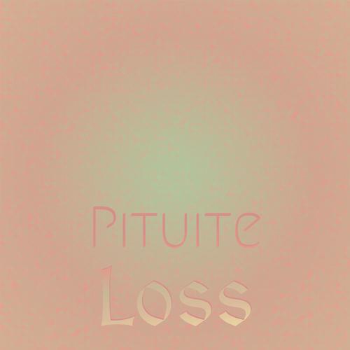 Pituite Loss