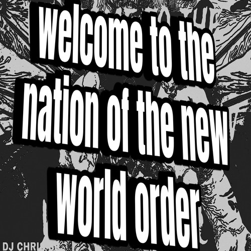 welcome to the nation of the new world order (Explicit)