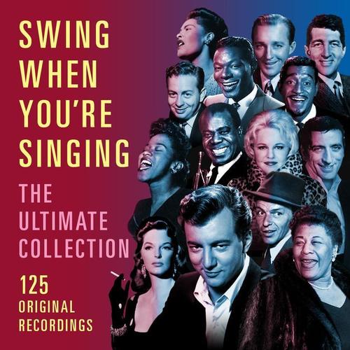 Swing When You're Singing (The Ultimate Collection)