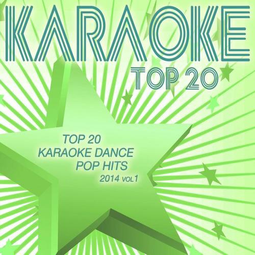 Top 20 Karaoke Dance Pop Hits 2014, Vol. 1