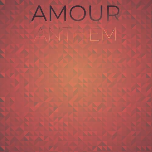 Amour Anthem