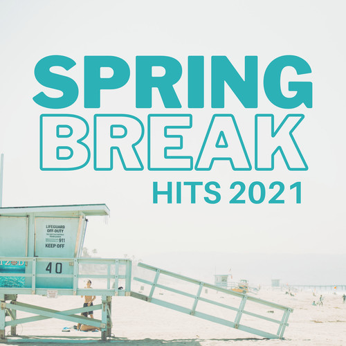 SPRING BREAK HITS 2021 (Explicit)