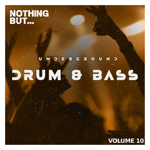 Nothing But... Underground Drum & Bass, Vol. 10 (Explicit)