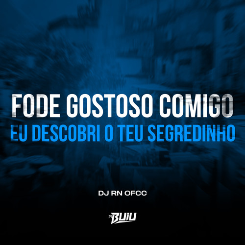 Fode Gostoso Comigo- Eu Descobri o Teu Segredinho (Explicit)