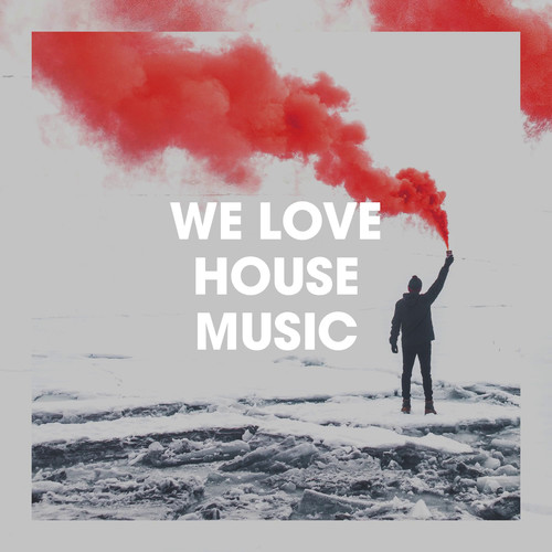 We Love House Music