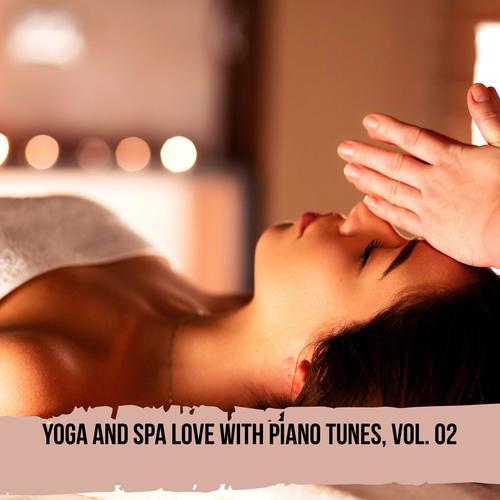 Yoga and Spa Love with Piano Tunes, Vol. 02