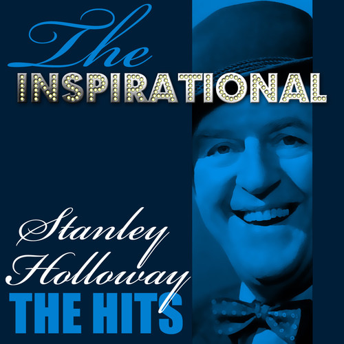 The Inspirational Stanley Holloway - The Hits