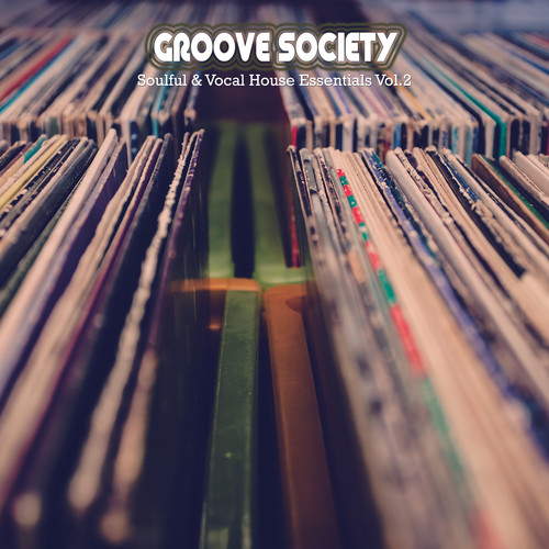 Groove Society: Soulful & Vocal House Essentials, Volume. 2 (Explicit)