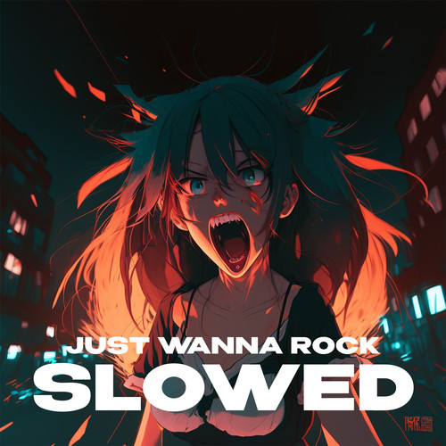 Just Wanna Rock (slowed and reverb) [Explicit]