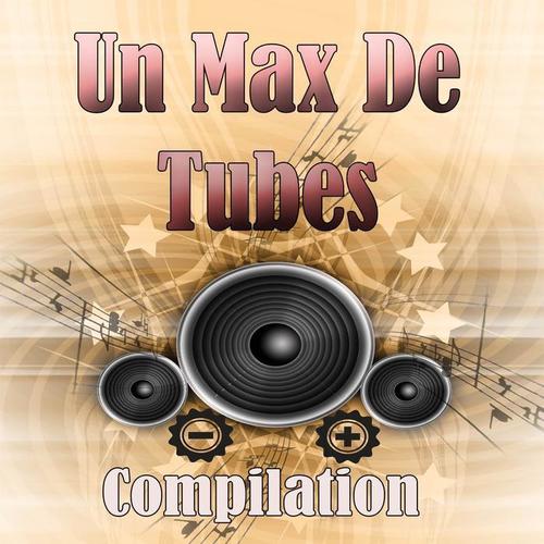 Un max de tubes (Compilation)