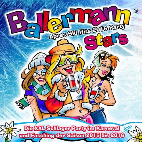 Ballermann Stars - Après Ski Hits 2016 Party (Die XXL Schlager Party im Karneval und Fasching der Saison 2015 bis 2016) [Explicit]