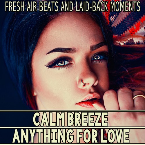 Calm Breeze - Anything for Love